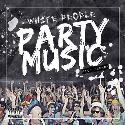 Nick-Cannon-White-People-Party-Music-Cover-Art-021414